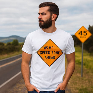 45 MPH Speed Zone T-Shirt