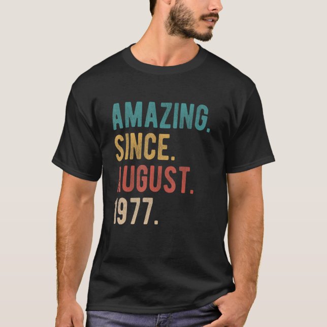 45 Year Old 45th Birthday Bday Amazing Since Augus T-Shirt (Front)