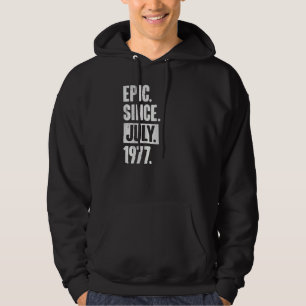 45 Year Old 45th Birthday   Epic Since July 1977 Hoodie