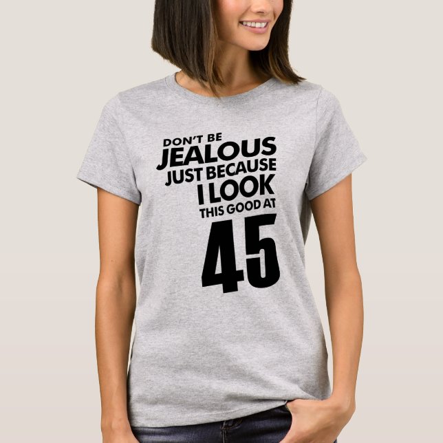 45 Year Old 45th Birthday Funny Gift T-Shirt (Front)