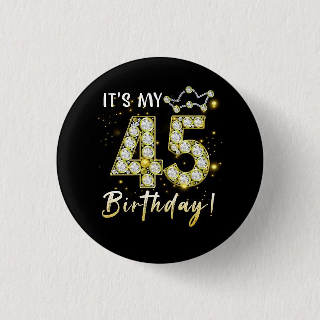 45 years old It_s my Birthday 45th Birthday Diamon 1 Inch Round Button (Front)