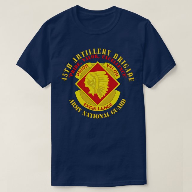 45th Artillery Brigade Pride Valour Excellence DUI T-Shirt (Design Front)