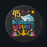 45th Birthday Cruise B-Day Party Round Button<br><div class="desc">45th Birthday Cruise B-Day Party Funny design Gift Classic Round Button Classic Collection.</div>