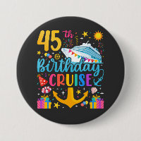 45th Birthday Cruise B-Day Party Round Button