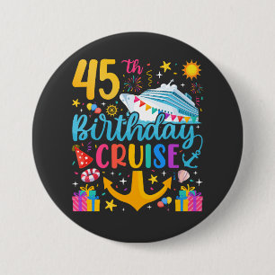 45th Birthday Cruise B-Day Party Round Button