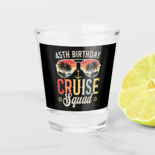 45TH Birthday Cruise Squad Family Matching Shot Glass
