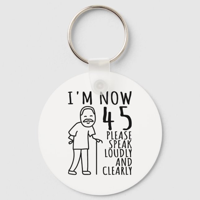 45th Birthday For Him_men _ I'm Now 45 Years Old _ Keychain (Front)