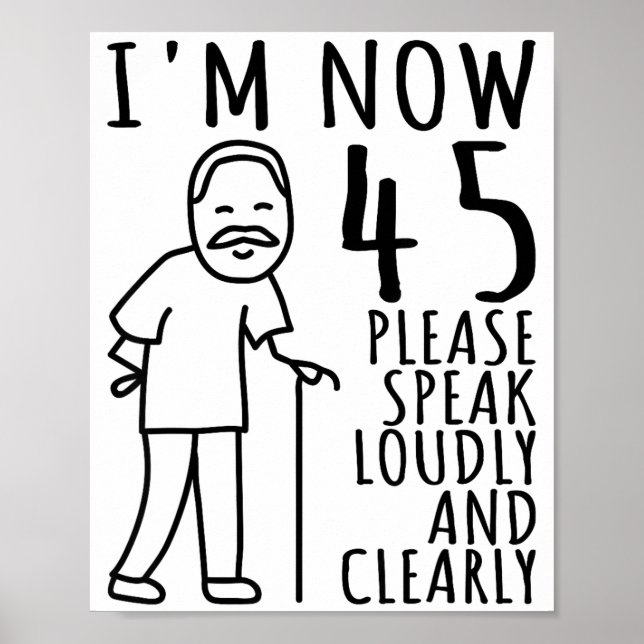 45th Birthday For Him_men _ I'm Now 45 Years Old _ Poster (Front)