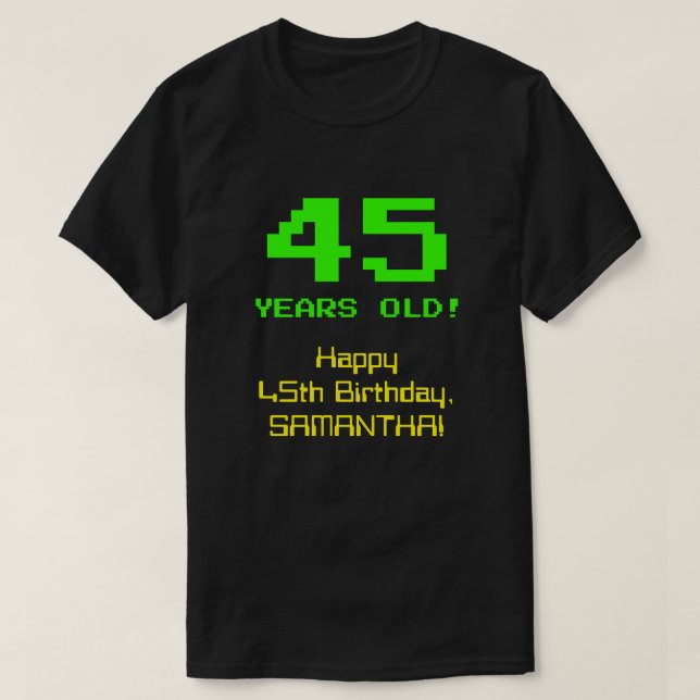 45th Birthday: Fun, 8-Bit Look, Nerdy / Geeky "45" T-Shirt (Design Front)