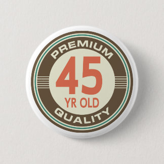 45th Birthday Funny Vintage 45 Year Old 2 Inch Round Button