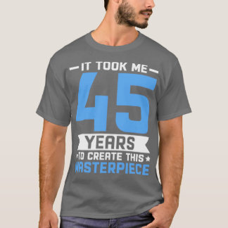 45th Birthday Gift 45 years Old Men Women Birthday T-Shirt