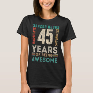 45th Birthday Hours Days Months 45 Years Old Bday T-Shirt
