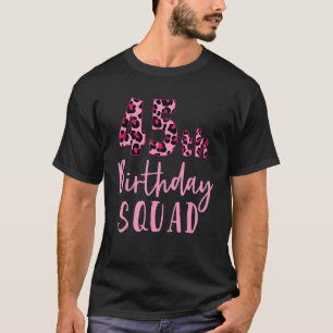 45th Birthday Squad Leopard Birthday 45 Years Old T-Shirt