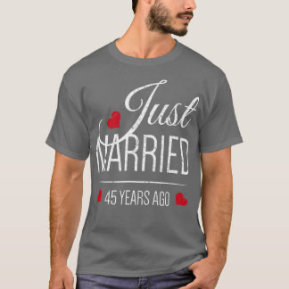 45th Wedding Anniversary Just Married 45 Years A T-Shirt