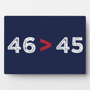 46 > 45 - Trump Lost Biden Won I Plaque
