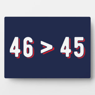 46 > 45 - Trump Lost Biden Won II Plaque