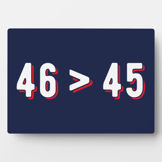 46 > 45 - Trump Lost Biden Won II Plaque (Front)