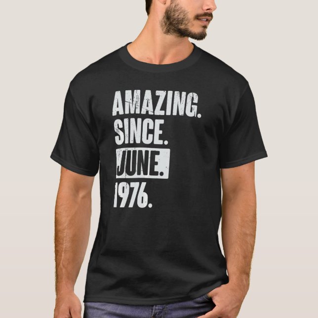 46 Year Old 46th Birthday   Amazing Since June 197 T-Shirt (Front)