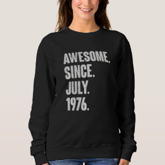 46 Year Old 46th Birthday Awesome Since July 197 Sweatshirt