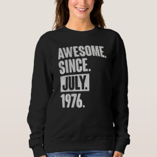 46 Year Old 46th Birthday Awesome Since July 197 Sweatshirt