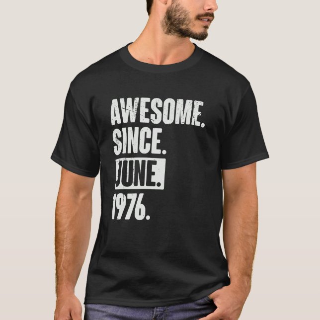 46 Year Old 46th Birthday   Awesome Since June 197 T-Shirt (Front)