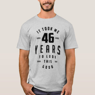 46 Year Old 46th Birthday Funny Gift T-Shirt