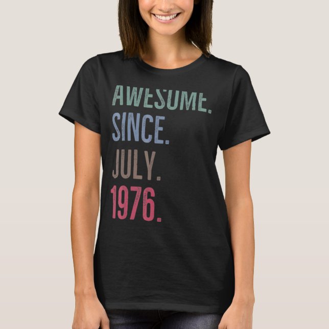 46 Years Old  Awesome Since July 1976 46th Birthda T-Shirt (Front)