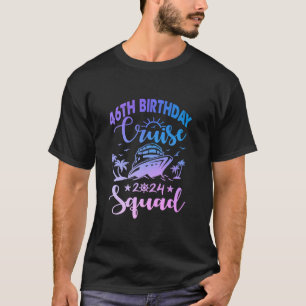 46th Birthday Cruise Squad 2024 Matching Party Fam T-Shirt