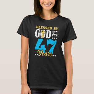 47 Birthday Man Woman Blessed By God For 47 Years  T-Shirt