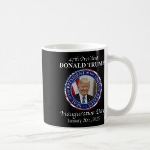 47 President Donald Trump Inauguration Day 2025 Me Coffee Mug