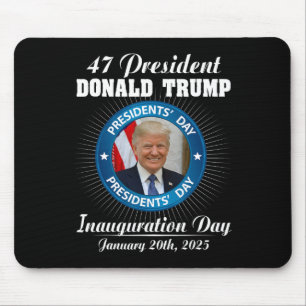 47 President Donald Trump Inauguration Day 2025 Me Mouse Pad