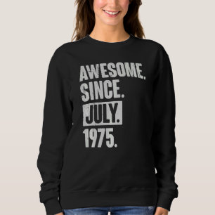 47 Year Old 47th Birthday Awesome Since July 197 Sweatshirt