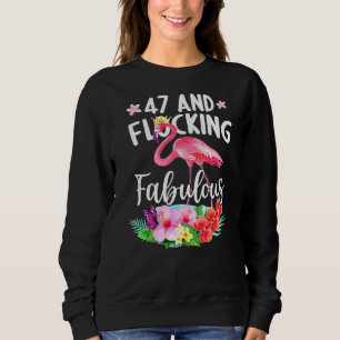 47 Years Old And Flocking Fabulous Flamingo Girl B Sweatshirt