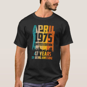 47th Birthday 47 Years Awesome Since April 1975 Vi T-Shirt