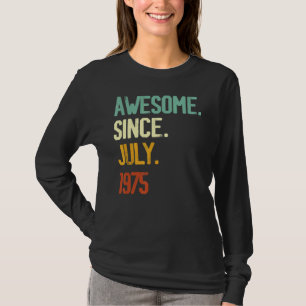 47th Birthday Awesome Since July 1975 47 Years Ol T-Shirt