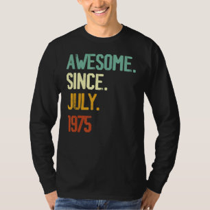47th Birthday Awesome Since July 1975 47 Years Ol T-Shirt
