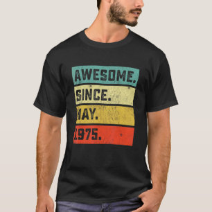 47th Birthday  Awesome Since May 1975 47 Years Old T-Shirt