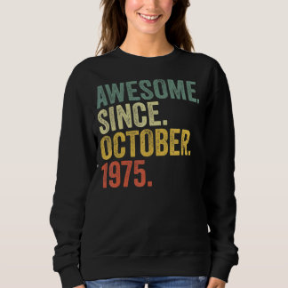 47th Birthday Awesome Since October 1975 47 Year O Sweatshirt