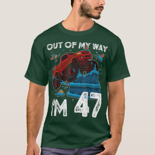47th Birthday Boy Monster Truck Out Of My Way I'm T-Shirt