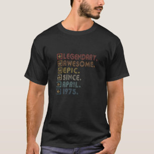 47Th Birthday Legendary Awesome Epic Since April 1 T-Shirt