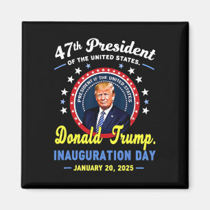 47th President Donald Trump Inauguration Day  Magnet