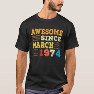48 Years Old Awesome Since March 1974 Gifts 48Th B T-Shirt