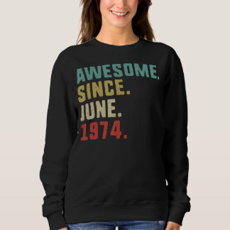 48th Birthday Men Awesome Since June 1974 Sweatshirt