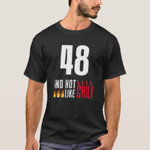 48th Birthday Women Men Funny Hot Like Chili T-Shirt