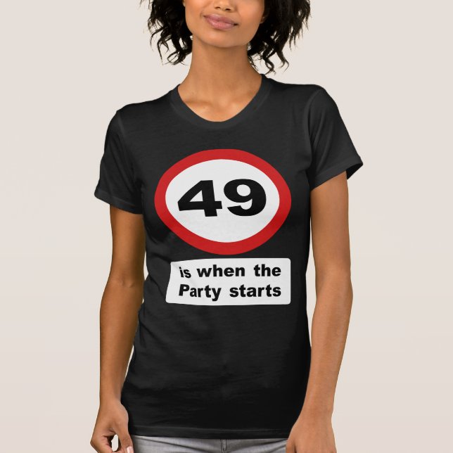 49 is when the Party Starts T-Shirt (Front)