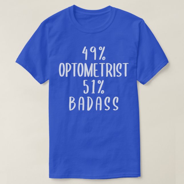 49 Optometrist 51 Badass T-Shirt (Design Front)