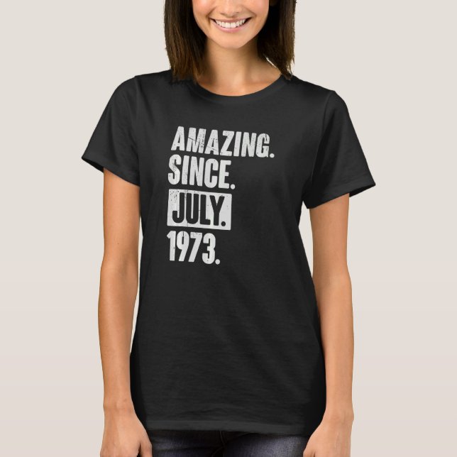 49 Year Old 49th Birthday   Amazing Since July 197 T-Shirt (Front)