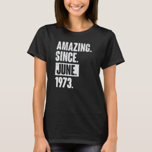 49 Year Old 49th Birthday   Amazing Since June 197 T-Shirt
