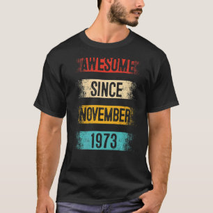 49 Year Old Awesome Since November 1973 49th Birth T-Shirt