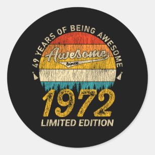 49 Year Old Bday 1972 Awesome Since 49th Birthday Classic Round Sticker